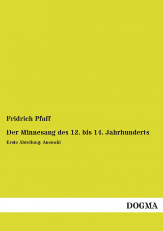 Knjiga Der Minnesang des 12. bis 14. Jahrhunderts Fridrich Pfaff