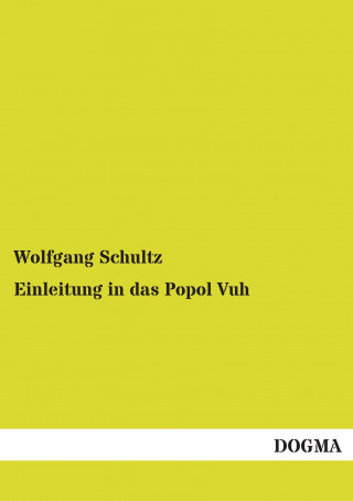 Livre Einleitung in das Popol Vuh Wolfgang Schultz