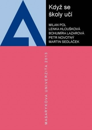 Kniha Když se školy učí Milan Pol; Lenka Hloušková; Bohumíra Lazarová; Petr Novotný; Martin Sedláček