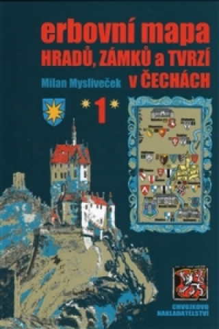Kniha Erbovní mapa hradů, zámků a tvrzí v Čechách 1 Milan Mysliveček