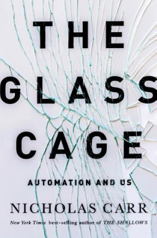 Könyv Glass Cage Nicholas Carr