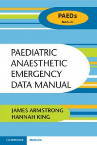 Kniha Paediatric Anaesthetic Emergency Data Manual James Armstrong & Hannah King