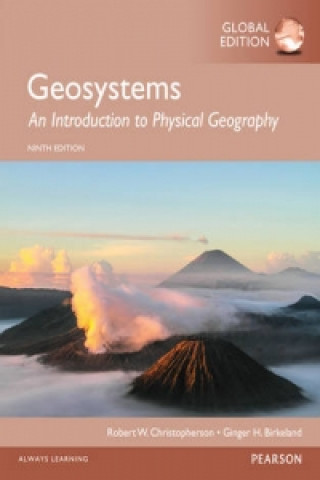 Könyv Geosystems: An Introduction to Physical Geography, Global Edition Robert Christopherson