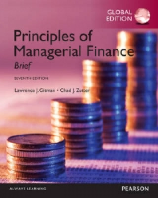 Kniha Principles of Managerial Finance: Brief, Global Edition Lawrence Gitman & Chad Zutter