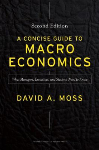 Könyv Concise Guide to Macroeconomics, Second Edition David A Moss