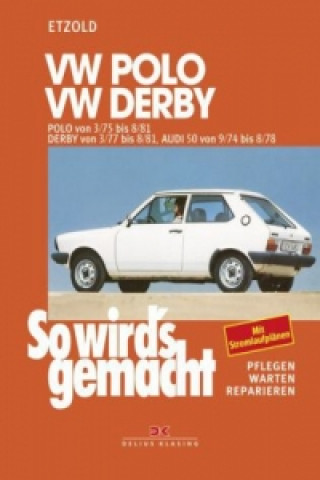 Kniha VW Polo 3/75-8/81, VW Derby 3/77-8/81, Audi 50 9/74-8/78 Rüdiger Etzold