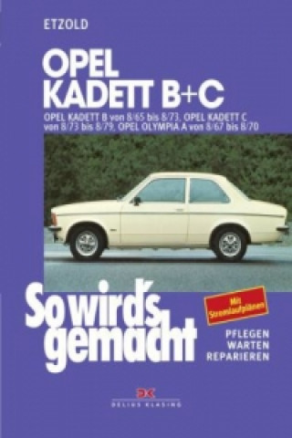 Kniha Opel Kadett B + C 08/65 bis 08/79, Opel Olympia A 08/67 bis 08/70 Rüdiger Etzold