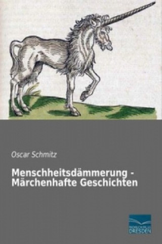 Kniha Menschheitsdämmerung - Märchenhafte Geschichten Oscar Schmitz