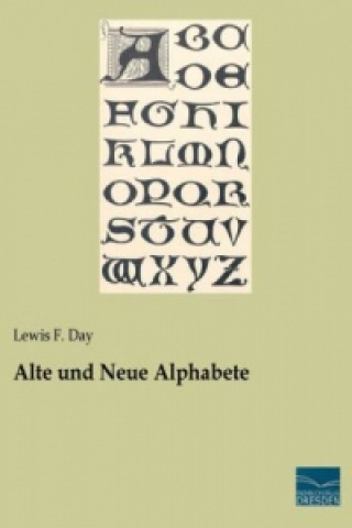 Kniha Alte und Neue Alphabete Lewis F. Day