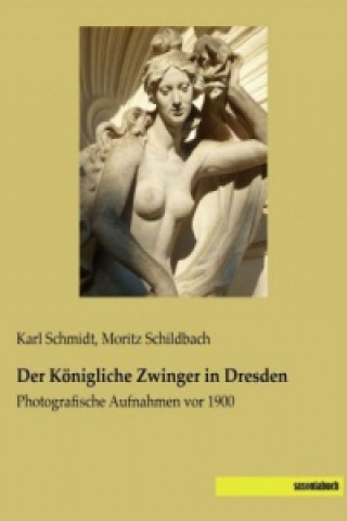 Libro Der Königliche Zwinger in Dresden Karl Schmidt