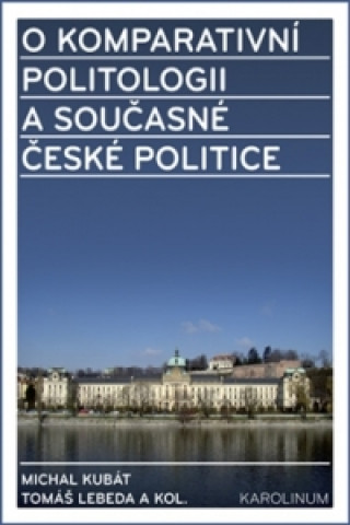 Könyv O komparativní politologii a současné české politice Michal Kubát