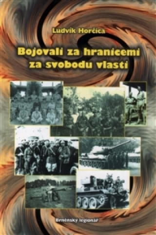 Kniha Bojovali za hranicemi za svobodu vlasti Ludvík Hořčica