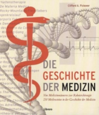 Książka Geschichte der medizinischen Wissenschaft Clifford A. Pickover