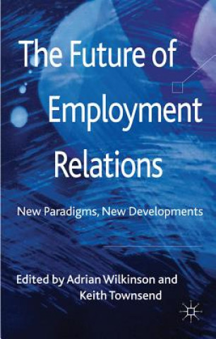 Книга Future of Employment Relations Adrian Wilkinson