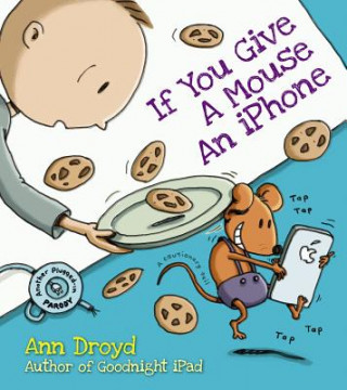 Книга If You Give a Mouse an iPhone Ann Droyd