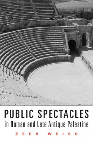 Книга Public Spectacles in Roman and Late Antique Palestine Zeev Weiss