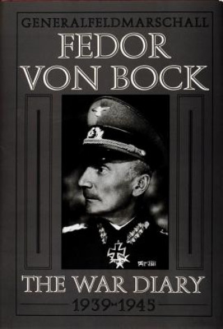Carte General Field Marschall Fedor Von Bock: The War Diary 1939-1945 Klaus Gerbet