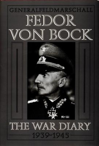 Buch General Field Marschall Fedor Von Bock: The War Diary 1939-1945 Klaus Gerbet