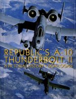 Könyv Republic's A-10 Thunderbolt II: A Pictorial History Don R. Logan