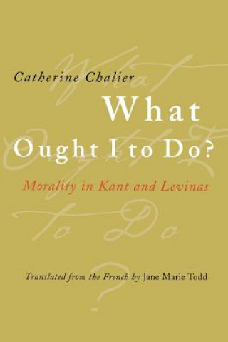 Kniha What Ought I to Do? Catherine Chalier