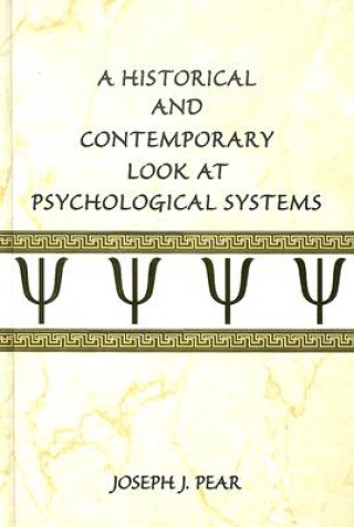 Könyv Historical and Contemporary Look at Psychological Systems Joseph J. Pear