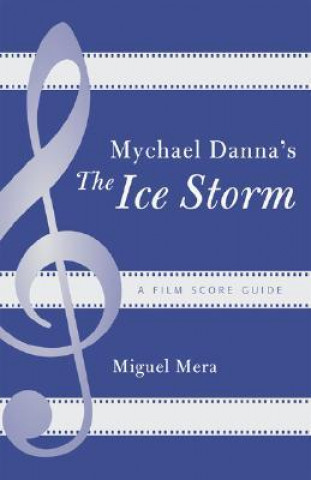 Książka Mychael Danna's The Ice Storm Miguel Mera