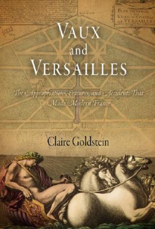 Kniha Vaux and Versailles Claire Goldstein