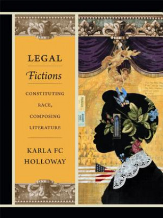 Książka Legal Fictions Karla F.C. Holloway