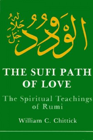 Könyv Sufi Path of Love William Chittick