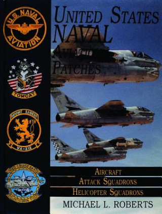 Carte United States Navy Patches Series Vol II: Vol II: Aircraft, Attack Squadrons, Heli Squadrons Michael L. Roberts
