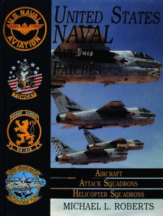 Kniha United States Navy Patches Series Vol II: Vol II: Aircraft, Attack Squadrons, Heli Squadrons Michael L. Roberts