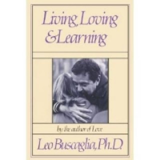 Kniha Living, Loving and Learning Leo Buscaglia