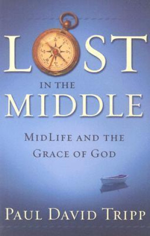 Knjiga Lost in the Middle Paul David Tripp