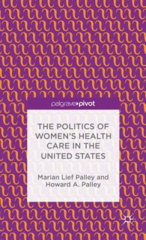 Carte Politics of Women's Health Care in the United States Marian Lief Palley