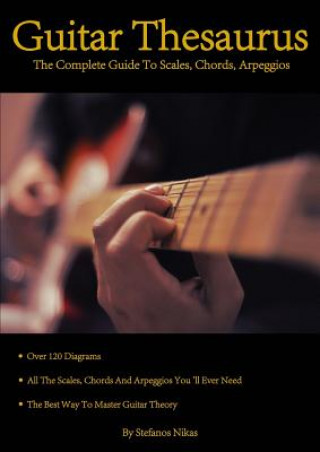 Könyv Guitar Thesaurus: The Complete Guide to Scales, Chords, Arpeggios Stefanos Nikas
