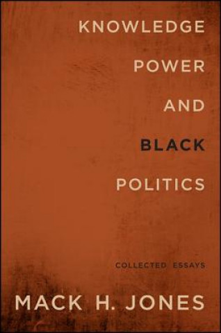 Könyv Knowledge, Power, and Black Politics Mack H. Jones