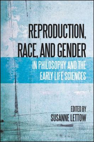 Книга Reproduction, Race, and Gender in Philosophy and the Early L Susanne Lettow