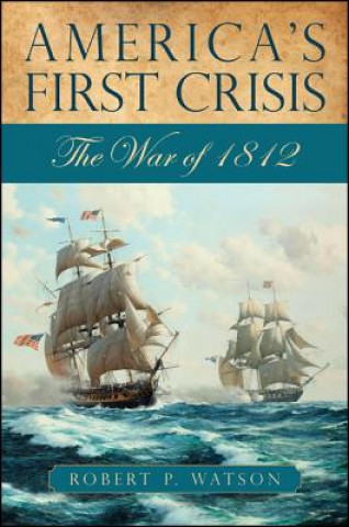 Kniha America´s First Crisis Robert P. Watson