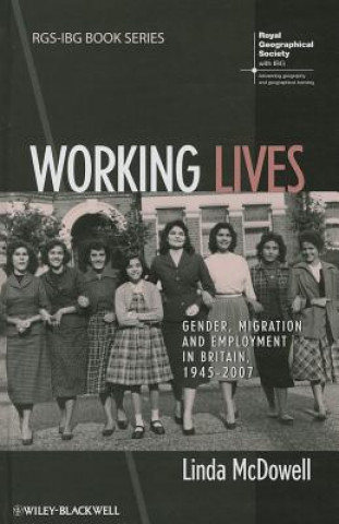 Kniha Working Lives - Gender, Migration and Employment in Britain, 1945-2007 Linda McDowell