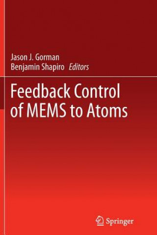 Kniha Feedback Control of MEMS to Atoms Jason J. Gorman