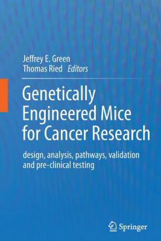 Carte Genetically Engineered Mice for Cancer Research Jeffrey E. Green