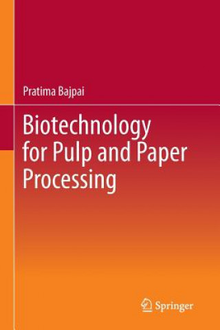 Könyv Biotechnology for Pulp and Paper Processing Pratima Bajpai