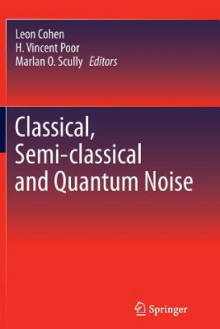 Kniha Classical, Semi-classical and Quantum Noise Leon Cohen