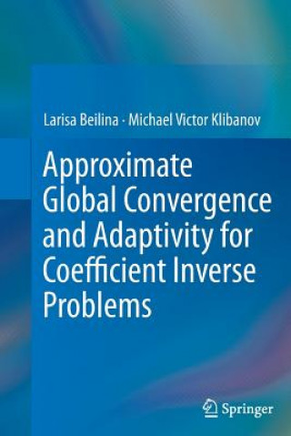 Carte Approximate Global Convergence and Adaptivity for Coefficient Inverse Problems Larisa Beilina