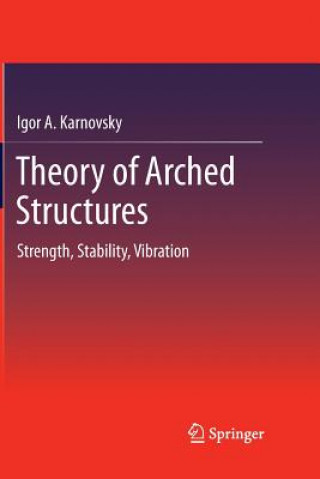 Kniha Theory of Arched Structures Igor A Karnovsky