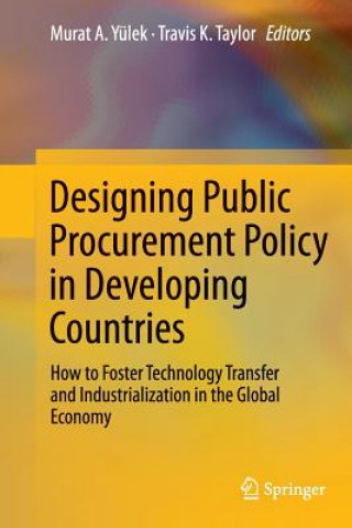 Kniha Designing Public Procurement Policy in Developing Countries Murat A. Yülek