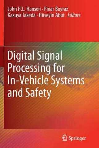 Könyv Digital Signal Processing for In-Vehicle Systems and Safety John H.L. Hansen