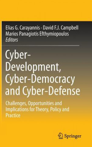 Knjiga Cyber-Development, Cyber-Democracy and Cyber-Defense Elias G. Carayannis