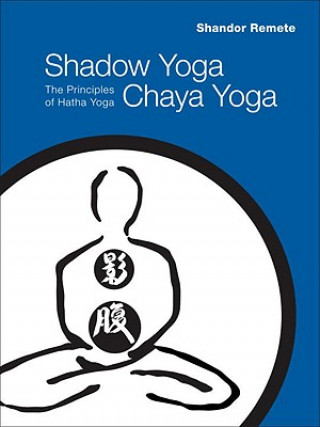 Книга Shadow Yoga, Chaya Yoga Shandor Remete