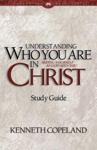 Kniha Understanding Who You Are in Christ Study Guide Kenneth Copeland